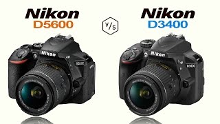 Nikon D5600 vs Nikon D3400 [upl. by Annayak895]