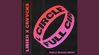 Full Circle Pablo Bravas Remix [upl. by Moureaux]