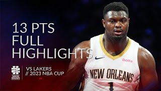 Zion Williamson 13 pts Full Highlights vs Lakers 2023 NBA Cup [upl. by Bernhard968]