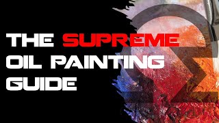 The SUPREME OIL Painting Beginners Guide [upl. by Airrej447]