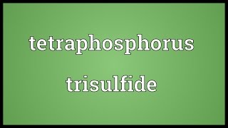 Tetraphosphorus trisulfide Meaning [upl. by Godding980]