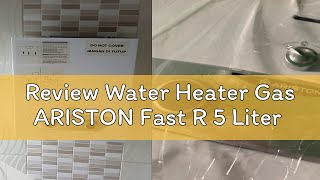 Review Water Heater Gas ARISTON Fast R 5 Liter [upl. by Eslehc491]