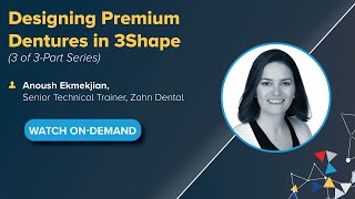 OnDemand Webinar Designing Premium Dentures in 3Shape Part Three of a Three Part Series [upl. by Nagem]