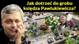 Jak dotrzeć do grobu księdza Pawlukiewicza KsiądzPawlukiewicz GróbPawlukiewicza [upl. by Alcock]