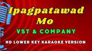 Ipagpatawad Mo  VST amp Company HD LOWER KEY Karaoke Version [upl. by Oznohpla379]