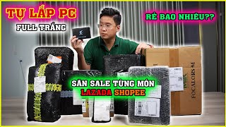 Hành Trình Tự Lắp PC tại nhà Tự Săn Sale từng món trên LAZADA SHOPEE Tiết kiệm rẻ được 1 khoản [upl. by Aloel]