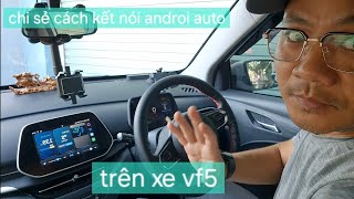 cách kết nối androi auto trên vf5 [upl. by Ottilie]