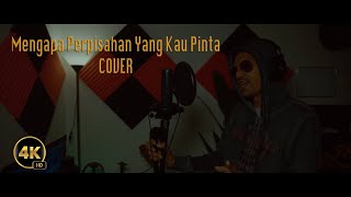 Mengapa Perpisahan Yang Kau Pinta  COVER [upl. by Rochette]