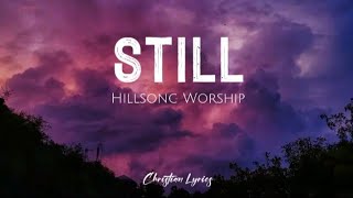 Still  Hillsong Worship Lyrics [upl. by Ehtyde361]