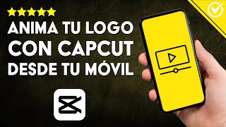 Cómo CREAR y ANIMAR tu PROPIO LOGOTIPO con Capcut desde el Móvil  Tutorial Fácil y Rápido 🎬 [upl. by Eiramlirpa104]