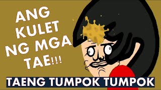 ANG KULET NG MGA TAE Taeng TumpokTumpok by Nissimac Eternal [upl. by Odidnac]