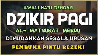 DZIKIR PAGI SESUAI SUNNAH RASUL  ZIKIR PEMBUKA PINTU REZEKI  Dzikir Mustajab Pagi [upl. by Dugald]