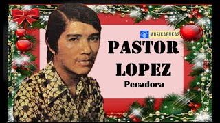 MUSICA NAVIDAD  PASTOR LOPEZ  PECADORA [upl. by Luke]