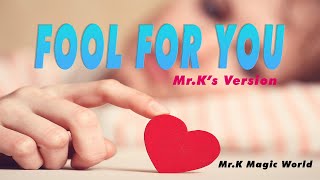 FOOL FOR YOU  New Song  MrKs Version  MrK Magic World [upl. by Britni]