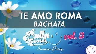 TE AMO ROMA  BACHATA DANCE  BALLA E SORRIDI VOL 3  BALLI DI GRUPPO BALLO LISCIO E LATINO [upl. by Tynan664]