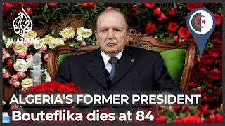 Algeria’s Abdelaziz Bouteflika dead at age 84 [upl. by Lehrer414]