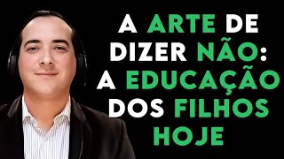 A Arte de Dizer Não A Educação dos Filhos Hoje  Cortes U9 Cast 045 Se Inscreva shorts [upl. by Sessylu]