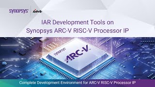 IAR Development Tools on Synopsys ARCV RISCV Processor IP  Synopsys [upl. by Adnorat]