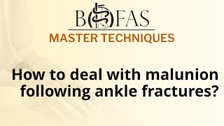 How to deal with malunion following ankle fractures  BOFAS Master Techniques [upl. by Enoved]