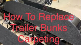 Trailer Bunk Carpeting Replacement Plus Fender and Side Rail Bunks [upl. by Magee82]