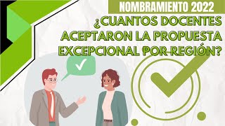 📗✅CUANTOS DOCENTES ACEPTARON LA PROPUESTA EXCEPCIONAL POR REGIÓN NOMBRAMIENTO DOCENTE 2022 [upl. by Dat]