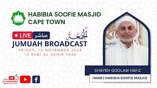 Shaykh Goolam Hafiz Jumuaah Programme Friday 15 November 2024 13 Jamaad Al Akhir 1446 [upl. by Sucrad]