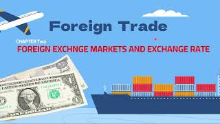 Foreign Trade CHAPTER Two Foreign exchange markets and exchange rate [upl. by Esidnak141]