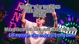 KARAOKE  TUYáº¾T YÃŠU THÆ¯Æ NG KARAOKE  REMIX  TIKTOK  H2K COVER  YOUNG UNO  KARAOKE REMIX [upl. by Tlok]