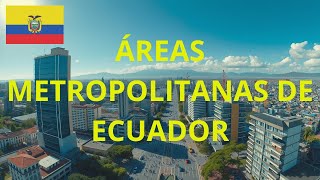 Áreas Metropolitanas de Ecuador [upl. by Eisseb]