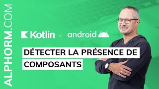 Comment détecter la présence de composants sous Android et Kotlin [upl. by Radburn826]