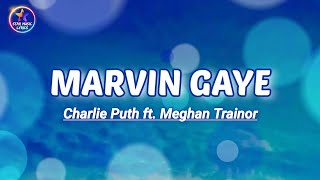 Charlie Puth ft Meghan Trainor  Marvin Gaye Lyrics [upl. by Aran]