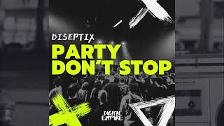 Diseptix  Party Dont Stop [upl. by Telrats]