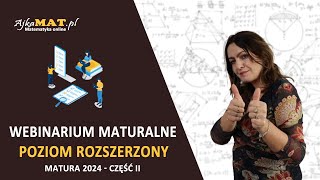 4 Webinarium maturalne 2024 z matematyki  Matura rozszerzona  część II [upl. by Bej]