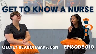 GET TO KNOW A NURSE Cecily Beauchamps BSN RN  EP 010 [upl. by Llerrad]