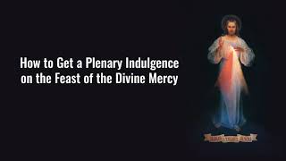 How to Get a Plenary Indulgence on the Feast of the Divine Mercy [upl. by Bevash]