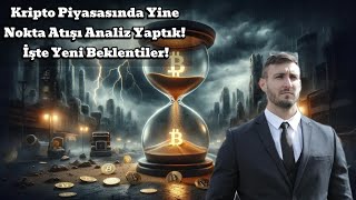 Kripto Piyasasında Yine Nokta Atışı Analiz Yaptık İşte Yeni Beklentiler [upl. by Safoelc]