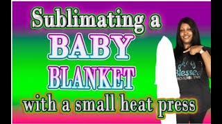 Customizing a Baby Birth Blanket AllOver Sublimation Tutorial 30x40 Inches  SMALL HEAT PRESS [upl. by Glick157]