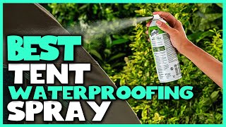 Best Tent Waterproofing Spray in 2023  Top 5 Review  Heavy Duty Water Shield Tent [upl. by Hose]