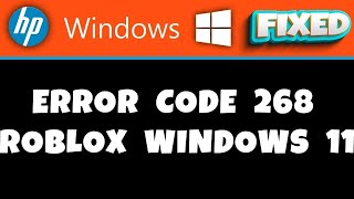 HP Laptop  Error Code 268 Roblox Windows 11 [upl. by Zerep583]