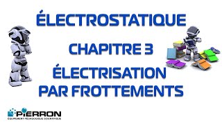 Electrostatique Chap 3 Electrisation par frottements [upl. by Uzziel]