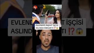 RASTGELE EVLENDİĞİ İNŞAAT İŞÇİSİ KİM ÇIKTI ⁉️😱 [upl. by Ferrel984]