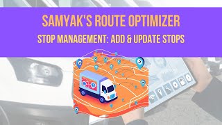 Efficient Stop Management Add amp Update Stops with Samyak Infotech’s Route Optimizer [upl. by Can]