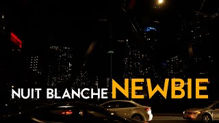 Nuit Blanche Newbie [upl. by Cassandry]