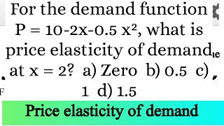 price elasticity of demand of a nonlinear demand function [upl. by Crane]