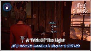 LIFE IS STRANGE DOUBLE EXPOSURE  ALL 3 POLAROIDS IN CHAPTER 1 Trophy A Trick of the Light [upl. by Yeldua]