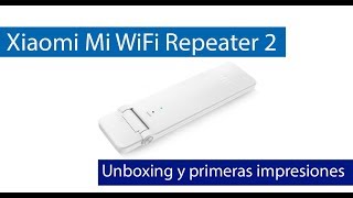 Xiaomi Mi WiFi Repeater 2 Conoce este repetidor WiFi N300 [upl. by Eelik]