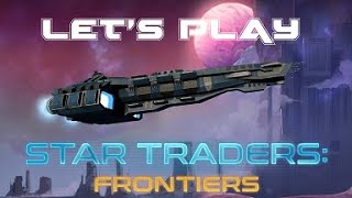 Lets Play Star Traders Frontiers Episode 1 [upl. by Nyraa742]