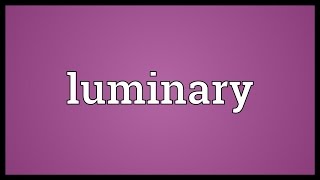 Luminary Meaning [upl. by Delinda262]