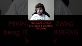 PEKINWOOF on ZWAG being TOXIC amp SMURFING for Content [upl. by Cavill]