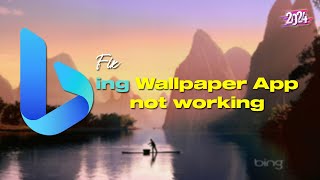 Fix Bing Wallpaper App Not Working In Windows 11  Bing Wallpaper Not Refreshing  2024 [upl. by Fennell]